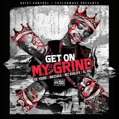 Wiz Khalifa ft. Joe Young, Massaka & Al Pac - Get on my Grind (Prod. by Dame Grease)