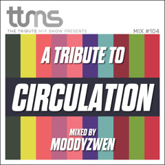 #104 - A Tribute To Circulation - mixed by Moodyzwen