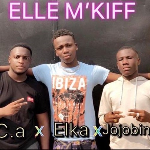 C.A X ELKA X JOJOBINKS ELLE M’kiffe