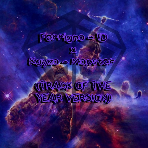 Ferrigno - ID x Kayzo - Monster (TRACK OF THE YEAR VERSION) [FREE DOWNLOAD]