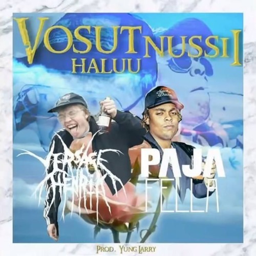 Stream VERSACE HENRIK X PAJAFELLA - VOSUT HALUU NUSSII prod by YUNG LARRY  by ootkoite666 | Listen online for free on SoundCloud