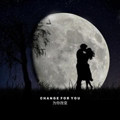 CHANGE FOR YOU