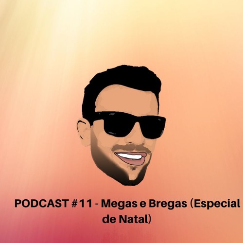 Podcast #11 - Do Mega ao Brega (Especial de Natal)