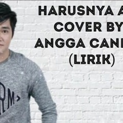 HARUSNYA AKU - ANGGA CANDRA COVER
