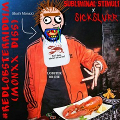 Subliminal Stimuli x Sickslurr - #RedLobsterRiddim (Monxx Diss)