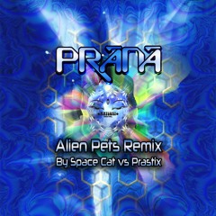 Prana Alien Pets Remix (Space Cat vs Prastix)