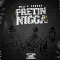 NEK X PEJOTA - PRETIN NIGGA (HP BEAT$)