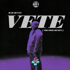 Bad Bunny - Vete (TBLMKR Bootleg) [BRKT PREMIERE]