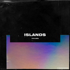 TaylorX - Islands