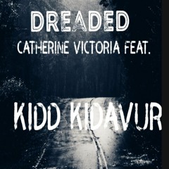 Dreaded Produced by Catherine Victoria