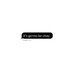 It's gonna be okay