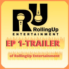 EP 1- Trailer Of RollupUp Entertainment