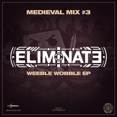 Related tracks: Medieval Mix #3 - Eliminate (Weeble Wobble EP)