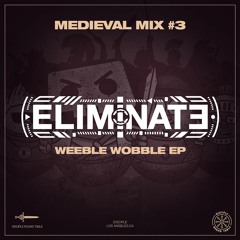 Medieval Mix #3 - Eliminate (Weeble Wobble EP)