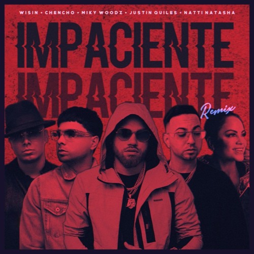 Stream IMPACIENTE (REMIX) - Chencho Corleone ❌ Miky Woodz ❌ Wisin ❌ Natti  Natasha ❌ J Quiles by ƉJ-CristhianGambosIsCanǤrii | Listen online for free  on SoundCloud