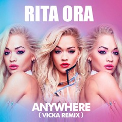 Rita Ora - Anywhere (VICKA Remix) FREE DOWNLOAD
