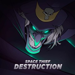 Space Thief - Destruction [2017]
