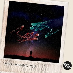 PREMIERE : 1MRN - Missing You (Original Mix) [Ear Porn Music]