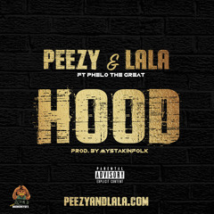 Hood by Peezy & Lala ft Phelo The Great