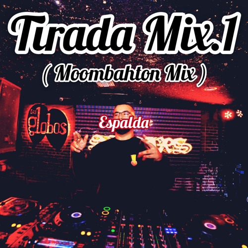Tirada Mix.1 ( Moombahton Mix ) Tracklist @ 500 plays
