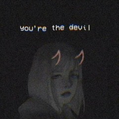 The Devil speaks through me