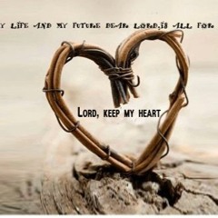 Lord, Keep My Heart Always True To You ft. F.S