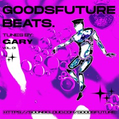 GOODS FUTURE BEATS VOL 0.1 TUNES BY GARY (RESTLESS)