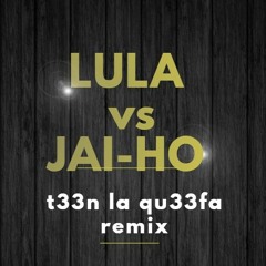 Sucking Jai Ho - LULA vs TLQ beats - T33n La Qu33fa Remix