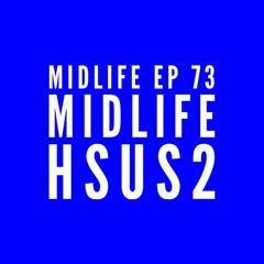 Midlife Podcast EP 73 : HSUS2 Podcast x Midlife Podcast