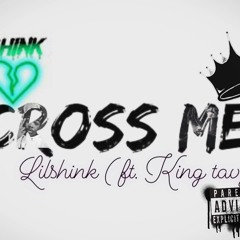 Cross Me ft.kingtavy(prod.Dmac)