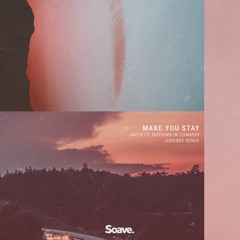 MVCA - Make You Stay (ft. Nothing In Common) (Jugende Remix)