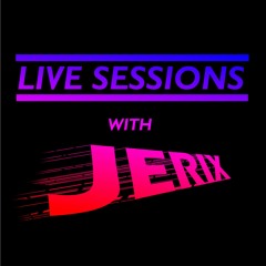 Jerix Live Sessions #140 EXTENDED MIX!