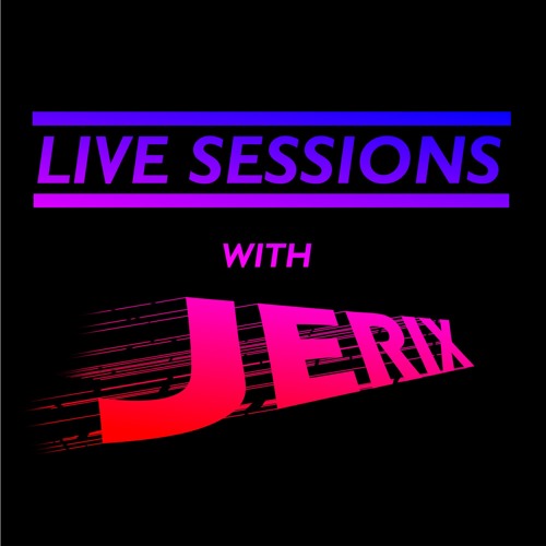 Jerix Live Sessions #140 EXTENDED MIX!