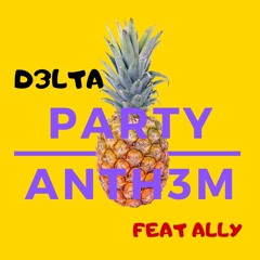 PARTY ANTH3M (feat. Ally)