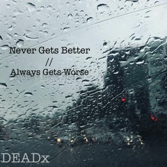 never gets better (ft. unknowntrip)