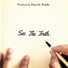See the Truth (Prod. by @sheedthebuddha)