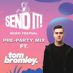 Send It Festival Pre-Party Mix ft. Tom Bromley