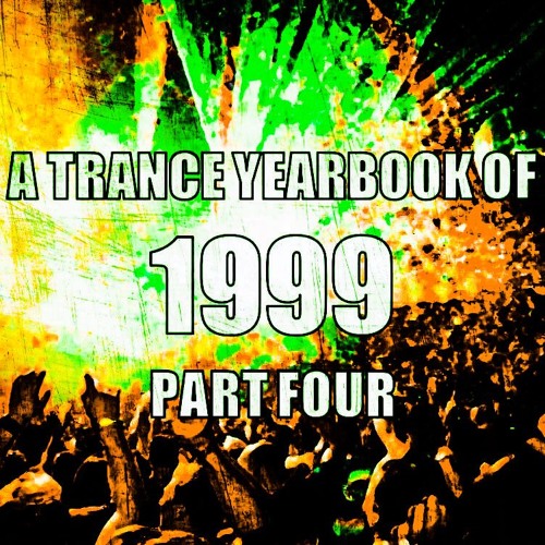 A Trance Yearbook of 1999 - Part Four