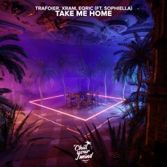 Trafoier, Xram, EQRIC - Take Me Home (ft. Sophiella)