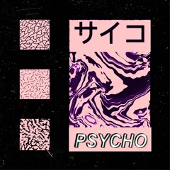 Psycho [Prod. Shmoo]