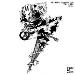 PREMIERE: Reinier Zonneveld - Feel Free (Original Mix) [Filth on Acid]