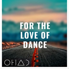 OHAD - For The Love Of Dance