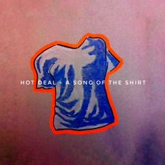 Hot Deal - A Song of The Shirt