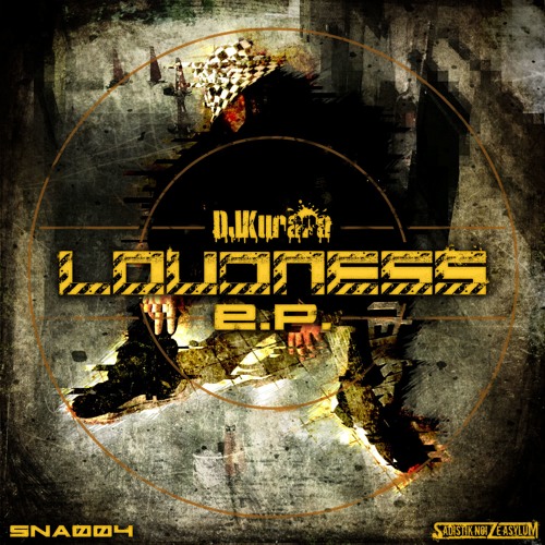 Loudness E.P. from Sadistik Noize Asylum [SNA004]