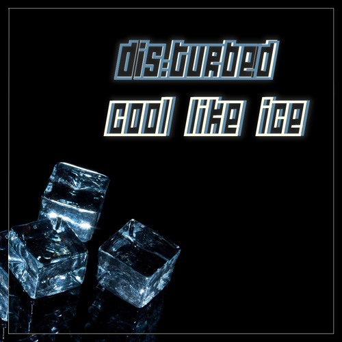 DIS:TURBED - Cool Like Ice (Free Download)
