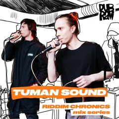 TUMAN SOUND x Riddim Chronics (special mix)
