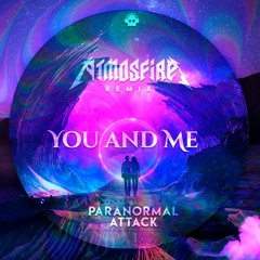 Paranormal Attack - You And Me   (Atmosfire Remix)@PhantomUnitRec