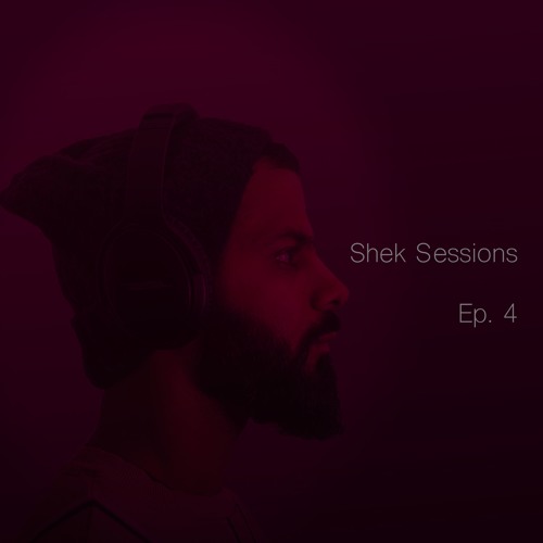 Shek Sessions - Ep. 04