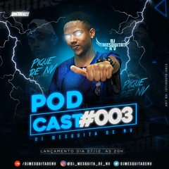 PODCAST 003 DJ MESQUITA DE NV O FAIXA PRETA🥋