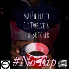 Marsh Pit - #NoTap ft Eli Twelve & The Butcher